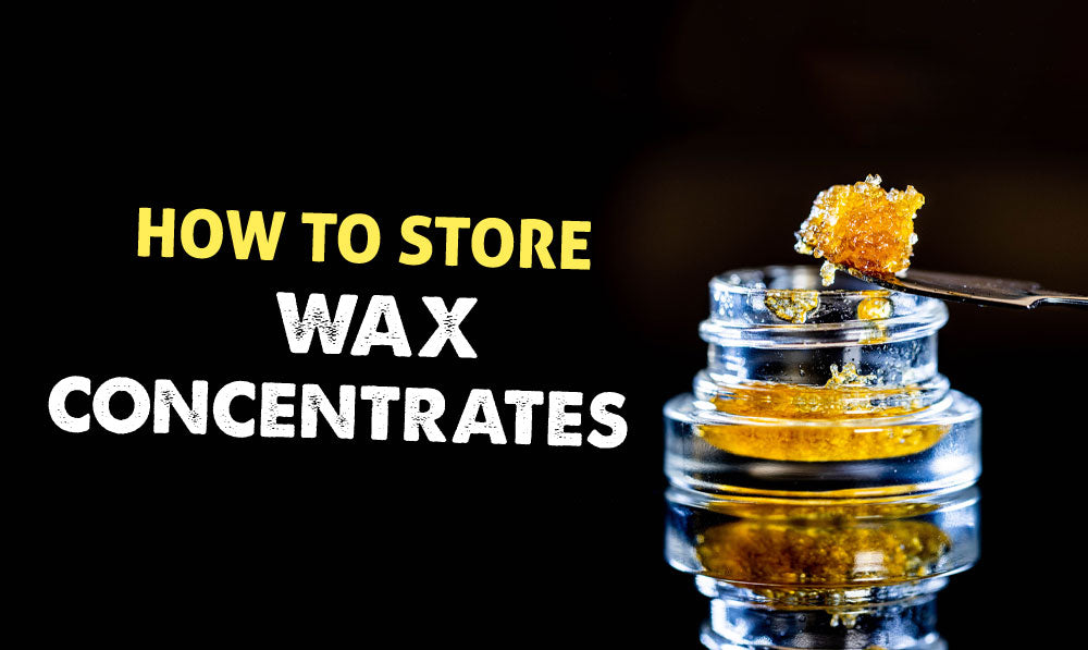 How to Store Wax Concentrates Exxus Exxus Vape