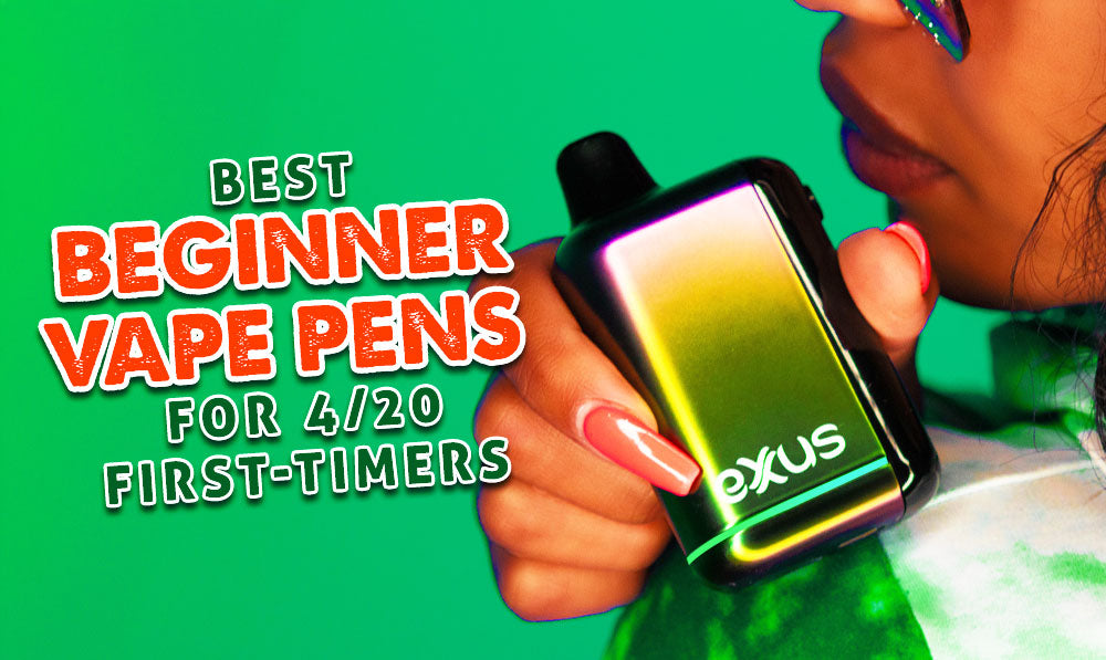 Best Beginner Vape Pens for 4/20 First-Timers