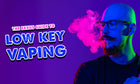 The Exxus Guide To Low Key Vaping